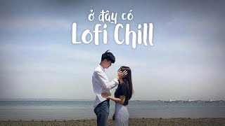 Những Bản Lofi Việt Nhẹ Nhàng Cực Chill | Nhạc Lofi Chill Buồn 2022 Lofi TikTok Gây Nghiện Hay Nhất
