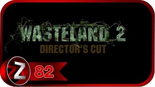 Wasteland 2: Director's Cut Прохождение на русском #82 - Возвращение домой [FullHD|PC]