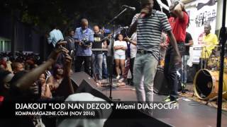 DJAKOUT "Lod Nan Dezod" @ Miami DIASPOCUP 2016! (Nov 2016)