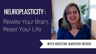 Neuroplasticity: Rewire Your Brain, Reset Your Life | Interview with Kristine Kaoverii Weber