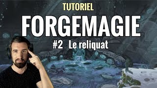 TUTO FORGEMAGIE : LE RELIQUAT (avec exemples d'optimisation)
