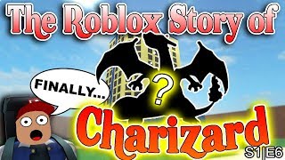The Roblox Story of Charizard | S1 E6 | ~ ROBLOX Series