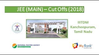 IIIT Design and Manufacturing , Kancheepuram - JEE (Main) 2018 Cut Off [MyRank]