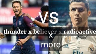 Neymar Jr vs Cristiano Ronaldo●believer x thunder x radioactive