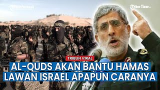 Petinggi Pasukan Elit Al Quds Bersumpah akan Bantu Hamas Lawan Israel Apapun Caranya