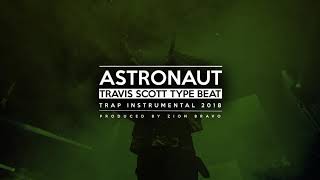 [FREE] Travis Scott Type Beat - "ASTRONAUT"  | Trap Instrumental 2018