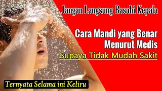 TERNYATA SELAMA INI KELIRU... TERNYATA BEGINI CARA MANDI YANG BENAR SUPAYA TIDAK MUDAH SAKIT