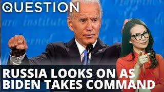 Russia looks on as Biden takes command of White House