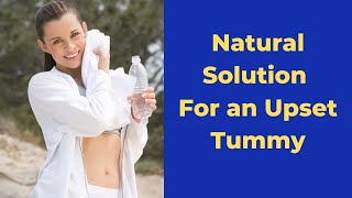 Natural Solution for Upset Tummy