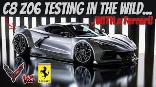 C8 Corvette Z06 WIDEBODY testing with a Ferrari! HYBRID models also spotted? AND MORE!