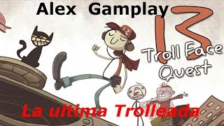 LA ULTIMA TROLLEADA Trollface Quest 13