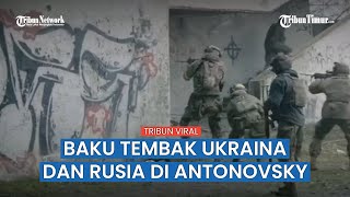 Aksi Baku Tembak Tentara Ukraina VS Rusia di Bawah Jembatan Antonovsky