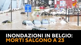 #Inondazioni in #Belgio: morti salgono a 23