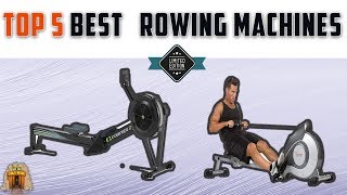 Top 5  Best Rowing Machines