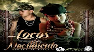 Lokos De Nacimiento Maniako Ft Carbu