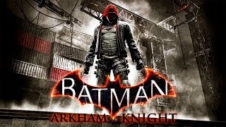 Batman: Arkham Knight - История Красного Капюшона