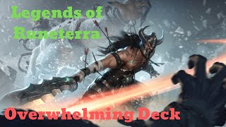 Overwhelming Deck - Legends of Runeterra