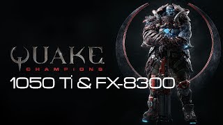 Quake Champions - GTX 1050TI & FX 8300 (3.3 GHz) - Ultra Settings