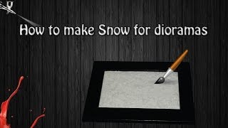 How to make Snow for Dioramas