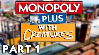 GO TO JAIL! - Monopoly Plus w/ The Creatures Pt1