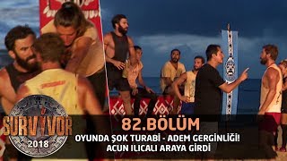 Oyunda şok Turabi-Adem gerginliği! Acun Ilıcalı araya girdi | 82. Bölüm | Survivor 2018