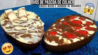 OVO DE PÁSCOA DE COLHER (KINDER BUENO e BOMBOM de MORANGO) ♥ - Bruna Paula