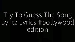 Try To guess the song by its lyrics bollywood edition