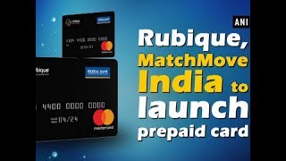 Rubique, MatchMove India to launch prepaid card - ANI News