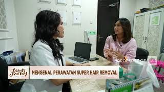 Mengenal Perawatan Super Hair Removal