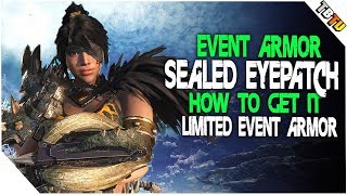 EVENT ARMOR! How To Get The SEALED EYEPATCH! Monster Hunter World Events