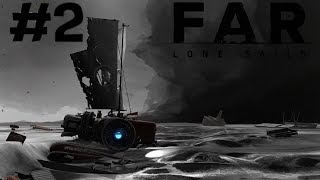 БУРЯ НАДВИГАЕТСЯ! FAR Lone Sails #2