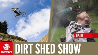 The Hardest Ever DH Track?! | The Dirt Shed Show Ep. 81