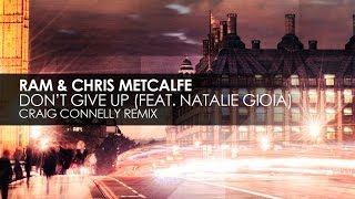 RAM & Chris Metcalfe featuring Natalie Gioia - Don't Give Up (Craig Connelly Remix)