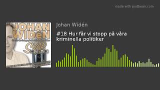 #18 Hur får vi stopp på våra kriminella politiker