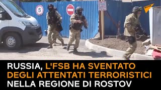 Russia, l'Fsb ha sventato degli attentati terroristici nella regione di Rostov