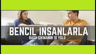 Bencil insanlarla başa çıkmanın 10 yolu
