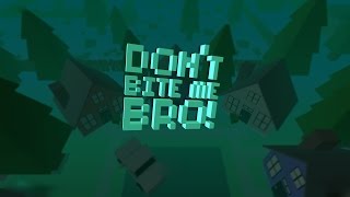 Бро! Не кусай! (Don't Bite Me, Bro!)