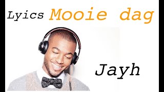 MOOIE DAG || JAYH || LYRICS