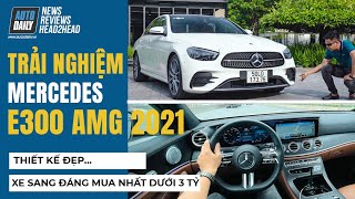 Trải nghiệm Mercedes E300 AMG 2021 - Xe sang đáng mua nhất trong phân khúc dưới 3 tỷ đồng