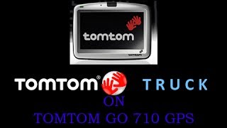 TomTom GO 710 using truck navcore 9.701