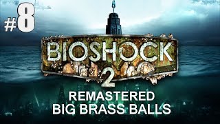 Bioshock 2 Remastered Cyclone Trap Good Times - Big Brass Balls Walkthrough Part 8