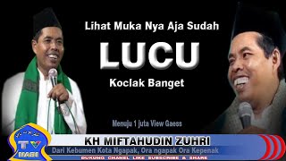 CERAMAH KYAI MIFTAHUDIN ZUHRI KYAI LUCU DAN KOPLAK.... NEWS