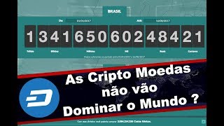 As Cripto-Moedas não vão Dominar o Mundo ? Dash Dinheiro Digital