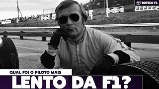 Qual foi o PILOTO MAIS LENTO da História da FÓRMULA 1™?
