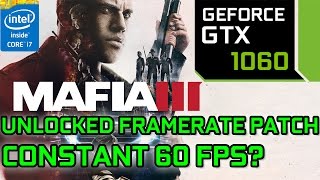 Mafia 3 Unlocked FPS Patch GTX 1060 Performance - 60 FPS Constant Possible?
