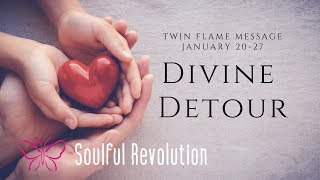 Twin Flame Lessons: Divine Detour (Weekly Message January 20-27)