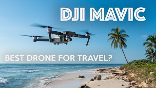 DJI MAVIC REVIEW - Best Drone For Travel?