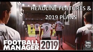 CPTBEARDYMANFM - FM19 - HEADLINE FEATURES & 2019 PLANS