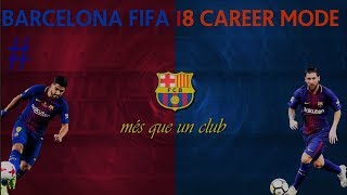 FIFA 18 Gameplay - Barcelona Career Mode - EP 44 - HD