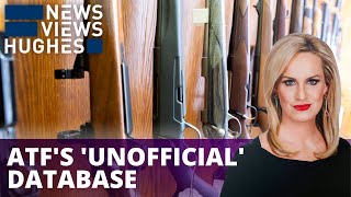 ATF keeps 'unofficial' database on 54 million gun owners (Full show)